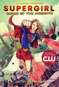 Supergirl: Curse of the Ancients: (supergirl Book 2)