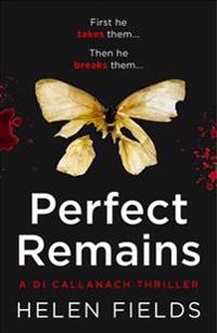 Perfect Remains: A Gripping Thriller That Will Leave You Breathless (a Di Callanach Thriller, Book 1)