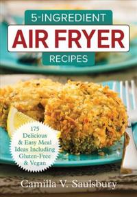 5 Ingredient Air Fryer Recipes