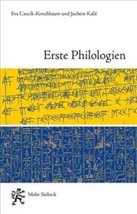 Erste Philologien: Archaologie Einer Disziplin Vom Tigris Bis Zum Nil
