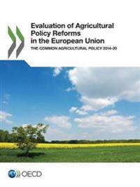 Evaluation of Agricultural Policy Reforms in the European Union: The Common Agricultural Policy 2014-20