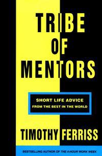 Tribe of mentors - short life advice from the best in the world