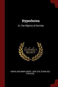Hyperborea: Or, the Pilgrims of the Pole