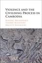 Violence and the Civilising Process in Cambodia