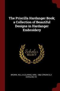 The Priscilla Hardanger Book; A Collection of Beautiful Designs in Hardanger Embroidery