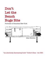 Don't Let the Bench Bugs Bite: Portraits of Homeless New York