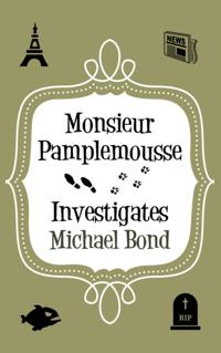 Monsieur Pamplemousse Investigates