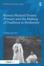 Korean Musical Drama: P'ansori and the Making of Tradition in Modernity