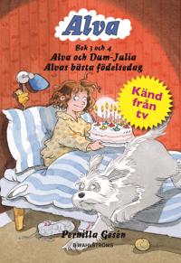 Alva bok 3 och 4 : Alva och Dum-Julia / Alvas bästa födelsedag