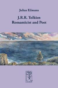 J.R.R. Tolkien - Romanticist and Poet