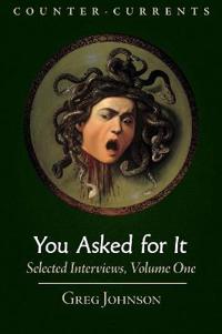 You Asked for It: Selected Interviews, Volume 1