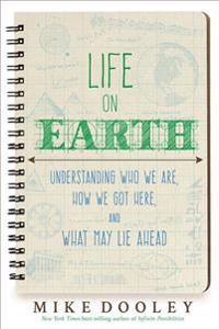 Life on Earth: Understanding Who We Are, How We Got Here, and What May Lie Ahead