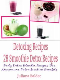 Detoxing Recipes: 28 Smoothie Detox Recipes