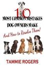10 Most Common Mistakes Dog Owners Make