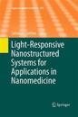 Light-Responsive Nanostructured Systems for Applications in Nanomedicine