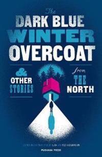 Dark blue winter overcoat - and other stories from the north