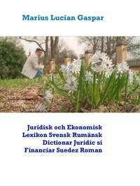 Juridisk och Ekonomisk Lexikon  Svensk Rumänsk   Dictionar Juridic si Financiar  Suedez  Roman