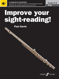 Improve Your Sight-Reading! Flute, Grade 6-8: A Workbook for Examinations