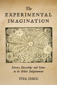 The Experimental Imagination: Literary Knowledge and Science in the British Enlightenment