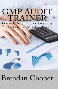 GMP Audit Trainer: Good Manufacturing Practices Made Easy