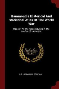 Hammond's Historical and Statistical Atlas of the World War