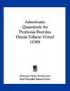 Adumbratio Quaestionis an Pyrrhonis Doctrina Omnis Tollatur Virtus?