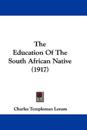 Education Of The South African Native (1917)