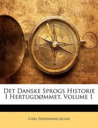 Det Danske Sprogs Historie I Hertugdømmet, Volume 1