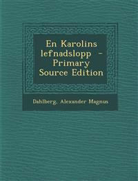 En Karolins Lefnadslopp - Primary Source Edition
