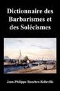 Dictionnaire Des Barbarismes Et Des Solecismes Les Plus Ordinaires En Ce Pays, Avec Le Mot Propre Ou Leur Signification