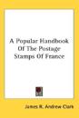 A Popular Handbook of the Postage Stamps of France