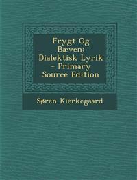 Frygt Og Baeven: Dialektisk Lyrik - Primary Source Edition