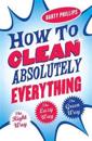 How To Clean Absolutely Everything