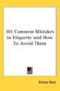 101 Common Mistakes in Etiquette and How to Avoid Them