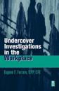 Undercover Investigations for the Workplace