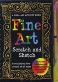 Fine Art: Scratch and Sketch--A Cool Art Activity Book for Budding Fine Artists of All Ages