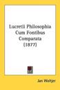 Lucretii Philosophia Cum Fontibus Comparata