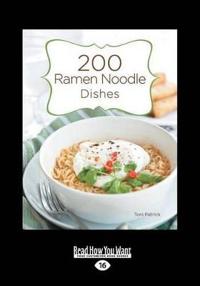 200 Ramen Noodle Dishes (Large Print 16pt)