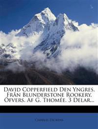 David Copperfield Den Yngres, Från Blunderstone Rookery. Öfvers. Af G. Thomée. 3 Delar...