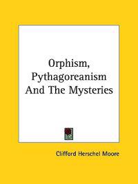 Orphism, Pythagoreanism and the Mysteries