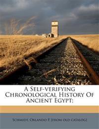 A Self-verifying Chronological History Of Ancient Egypt;