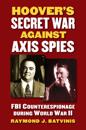 Hoover’s Secret War against Axis Spies