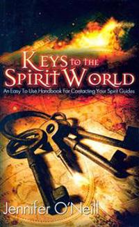 Keys to the Spirit World: An Easy to Use Handbook for Contacting Your Spirit Guides