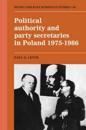 Political Authority and Party Secretaries in Poland, 1975–1986