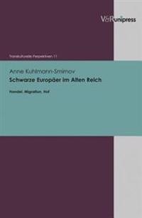 Schwarze Europaer Im Alten Reich: Handel, Migration, Hof
