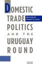 Domestic Trade Politics and the Uruguay Round