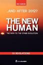 ...and After 2012? the New Human the Path to the Other Evolution
