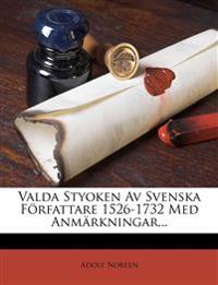 Valda Styoken Av Svenska Författare 1526-1732 Med Anmärkningar...