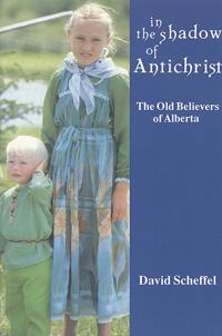 In the Shadow of Antichrist: The Old Believers of Alberta