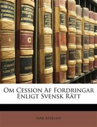 Om Cession Af Fordringar Enligt Svensk Rätt